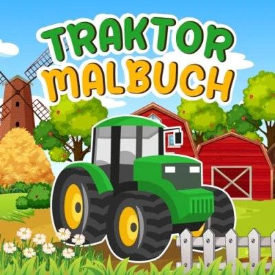 Abbildung von Traktor Malbuch: Kreative Beschäftigung für Kinder ab 2 Jahren 25 Ausmalseiten von Bauernhof Fahrzeugen zum Kritzeln und Ausmalen