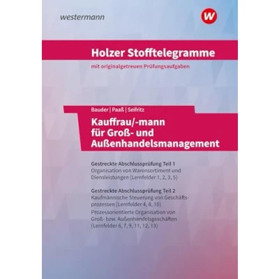 Abbildung von Holzer Stofftelegramme Kauffrau/ mann für Groß und Außenhandelsmanagement: Gestreckte Abschlussprüfung Teil 1 + 2, Lernfelder 13 Aufgabenband ... Außenhandelsmanagement)