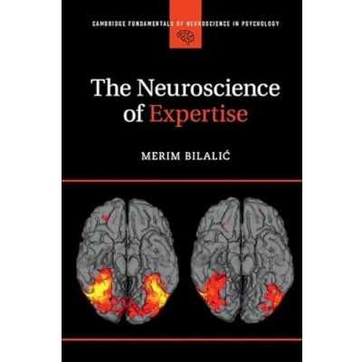 Abbildung von The Neuroscience of Expertise (Cambridge Fundamentals in Psychology)
