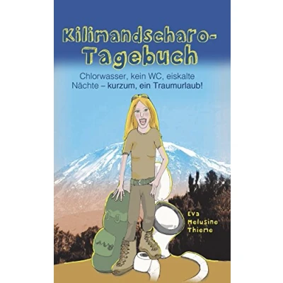 Abbildung von Kilimandscharo Tagebuch: Chlorwasser, kein WC, eiskalte Naechte kurzum, ein Traumurlaub!