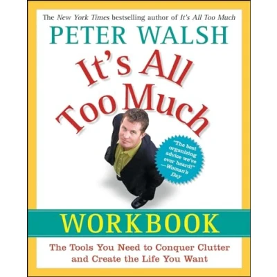 Abbildung von It&#039;s All Too Much Workbook: the Tools You Need to Conquer Clutter and Create Life Want