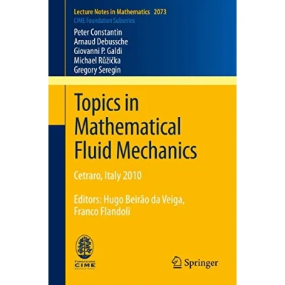 Abbildung von Topics in Mathematical Fluid Mechanics: Cetraro, Italy 2010, Editors: Hugo Beirão da Veiga, Franco Flandoli (C.I.M.E. Foundation Subseries, Band 2073)