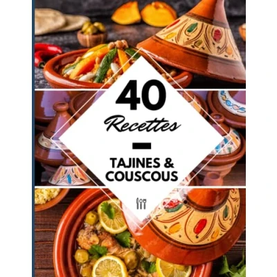 Abbildung von 40 Recettes Tajines et Couscous: Un livre recette tajine orientale facile délicieux Cuisine marocaine &amp; algérienne