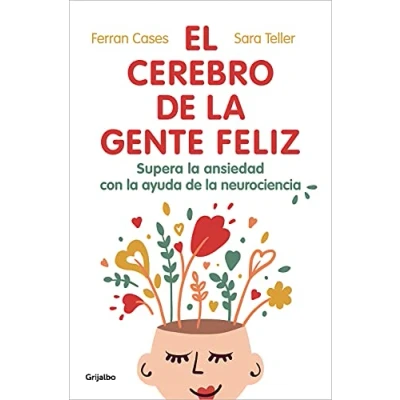 Abbildung von El cerebro de la gente feliz: Supera ansiedad con ayuda neurociencia (Bienestar, salud y vida sana)