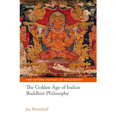 Abbildung von The Golden Age of Indian Buddhist Philosophy (Oxford History Philosophy)