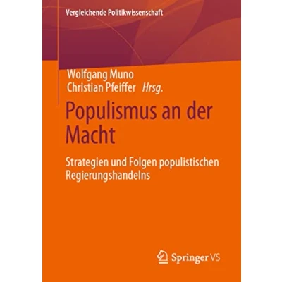 Abbildung von Populismus an der Macht: Strategien und Folgen populistischen Regierungshandelns (Vergleichende Politikwissenschaft)