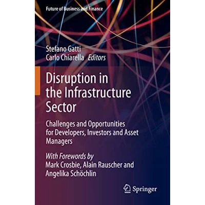 Abbildung von Disruption in the Infrastructure Sector: Challenges and Opportunities for Developers, Investors Asset Managers (Future of Business Finance)