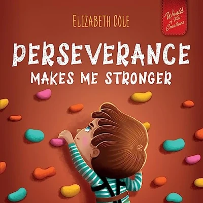 Abbildung von Perseverance Makes Me Stronger: Social Emotional Book for Kids about Self confidence, Managing Frustration, esteem and Growth Mindset Suitable Children Ages 3 to 8 (World of Emotions)