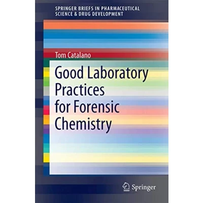 Abbildung von Good Laboratory Practices for Forensic Chemistry (SpringerBriefs in Pharmaceutical Science &amp; Drug Development)