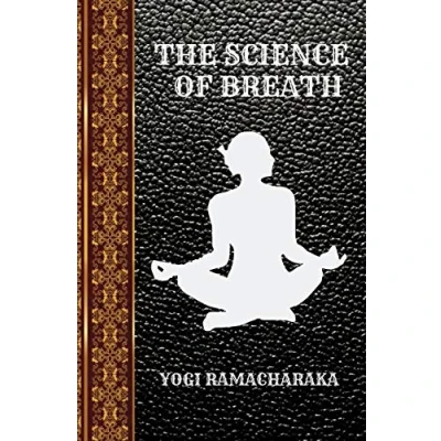 Abbildung von THE SCIENCE OF BREATH: BY YOGI RAMACHARAKA (CLASSIC BOOKS, Band 19)