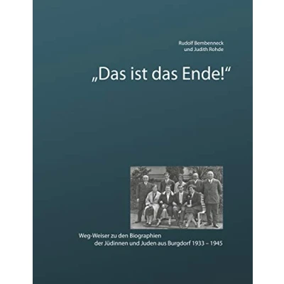 Abbildung von das ist Ende: Weg Weiser zu den Biographien der Jüdinnen und Juden aus Burgdorf 1933 1945