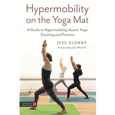 Abbildung von Hypermobility on the Yoga Mat: A Guide to Aware Teaching and Practice