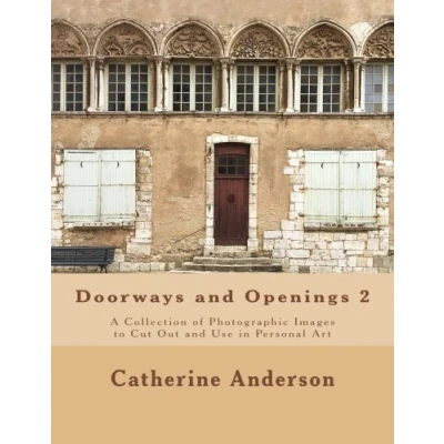 Abbildung von Doorways and Openings 2: A Collection of Photographic Images to Cut Out Use in Personal Art