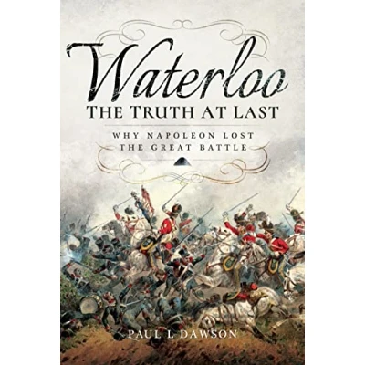 Abbildung von Waterloo: the Truth at Last: Why Napoleon Lost Great Battle