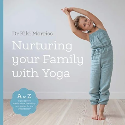 Abbildung von Nurturing Your family With Yoga: An A Z of yoga poses, meditations, breathing and games for the whole