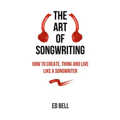 Abbildung von The Art of Songwriting: How to Create, Think and Live Like a Songwriter
