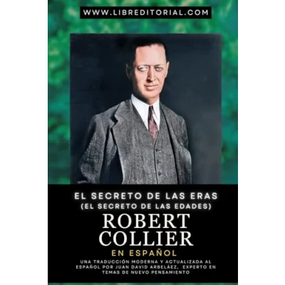Abbildung von El Secreto de las Eras (El Edades) Robert Collier en Español: Una Traducción Moderna y Actualizada al Español Por Juan David Arbeláez, Experto Temas Nuevo Pensamiento