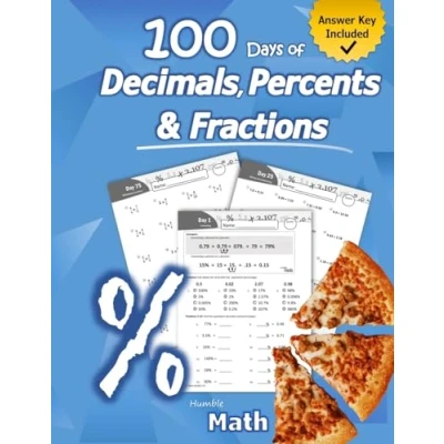 Abbildung von Humble Math 100 Days of Decimals, Percents &amp; Fractions: Advanced Practice Problems (Answer Key Included) Converting Numbers Adding, Subtracting, ... Fractions Reducing Drills