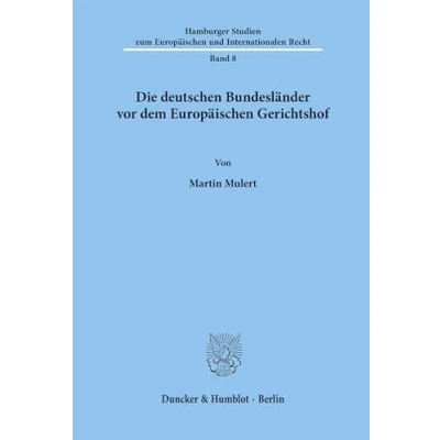 Abbildung von Die deutschen Bundesländer vor dem Europäischen Gerichtshof. (Hamburger Studien zum und Internationalen Recht, Band 8)