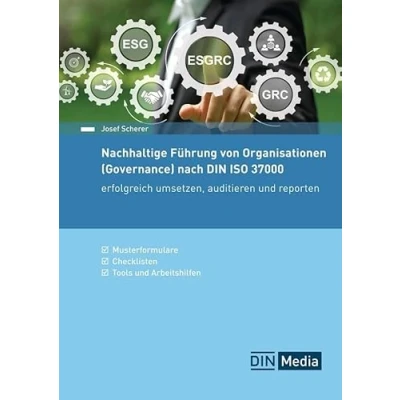 Abbildung von Nachhaltige Führung von Organisationen (Governance) nach DIN ISO 37000: Erfolgreich umsetzen, auditieren und reporten Mit Musterformularen, ... Tools Arbeitshilfen (DIN Media Praxis)