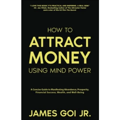 Abbildung von How to Attract Money Using Mind Power: A Concise Guide Manifesting Abundance, Prosperity, Financial Success, Wealth, and Well Being