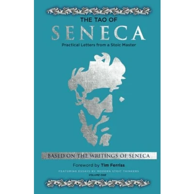 Abbildung von Tao of Seneca (Volume One): Practical Letters from a Stoic Master (Mortal to Lucilius, Band 1)