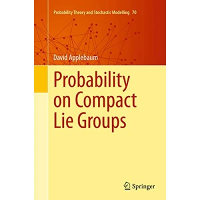 Abbildung von Probability on Compact Lie Groups (Probability Theory and Stochastic Modelling, Band 70)