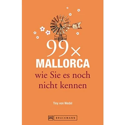 Abbildung von Bruckmann Reiseführer: 99 x Mallorca wie Sie es noch nicht kennen. 99x Kultur, Natur, Essen und Hotspots abseits der bekannten Highlights.