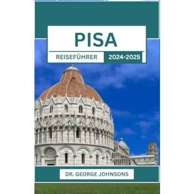 Abbildung von PISA REISEFÜHRER 2024 2025: Eine Reise durch zeitlose Architektur, Kultur und kulinarische Abenteuer