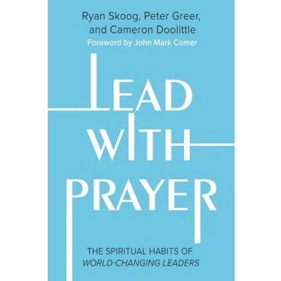 Abbildung von Lead with Prayer: The Spiritual Habits of World Changing Leaders