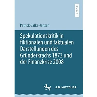 Abbildung von Spekulationskritik in fiktionalen und faktualen Darstellungen des Gründerkrachs 1873 der Finanzkrise 2008