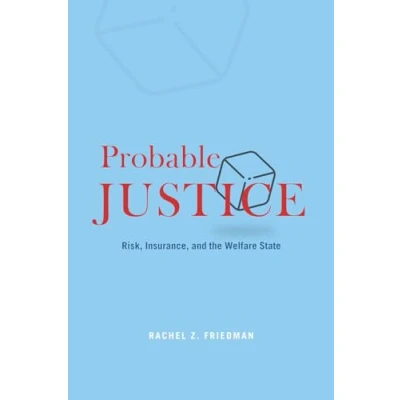 Abbildung von Probable Justice: Risk, Insurance, and the Welfare State: Rethinking Politics of Risk