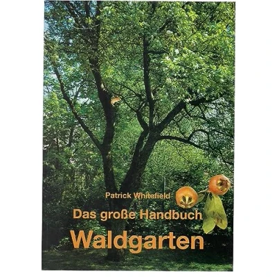 Abbildung von Das große Handbuch Waldgarten: Permakultur, biologischer Obst , Gemüse und Kräuteranbau auf mehreren Ebenen