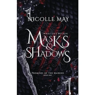 Abbildung von What Lies Within Masks &amp; Shadows (Promises of the Marked, Band 1)