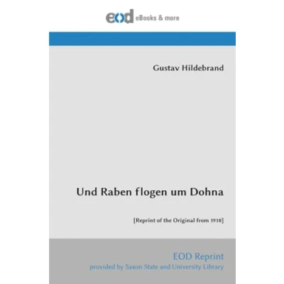 Abbildung von Und Raben flogen um Dohna: [Reprint of the Original from 1910]