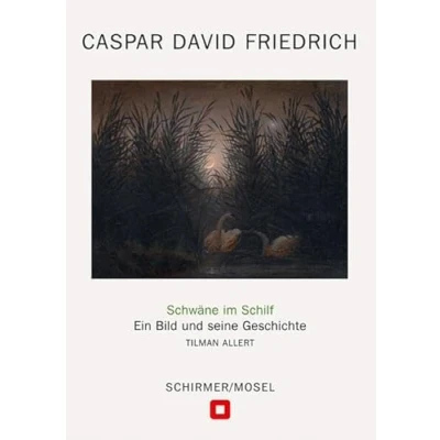 Abbildung von Caspar David Friedrich: Schwäne im Schilf: Ein Bild und seine Geschichte