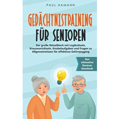 Abbildung von Gedächtnistraining für Senioren: Das ultimative Rentner Geschenk. Der große Rätselblock mit Logikrätseln, Kreuzworträtseln, Knobelaufgaben und Fragen zu Allgemeinwissen effektives Gehirnjogging