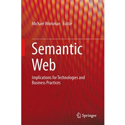 Abbildung von Semantic Web: Implications for Technologies and Business Practices
