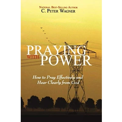 Abbildung von Praying with Power: How to Pray Effectively and Hear Clearly from God: Prayer God