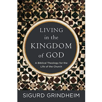 Abbildung von Living in the Kingdom of God: A Biblical Theology for Life Church