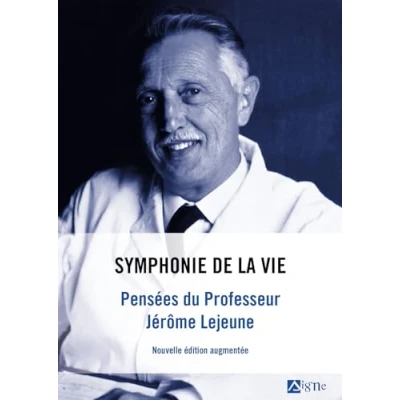 Abbildung von Symphonie de la vie . Pensées du professeur Jérôme Lejeune: Lejeune