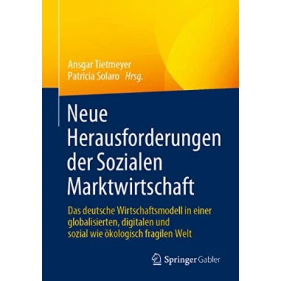 Abbildung von Neue Herausforderungen der Sozialen Marktwirtschaft: Das deutsche Wirtschaftsmodell in einer globalisierten, digitalen und sozial wie ökologisch fragilen Welt