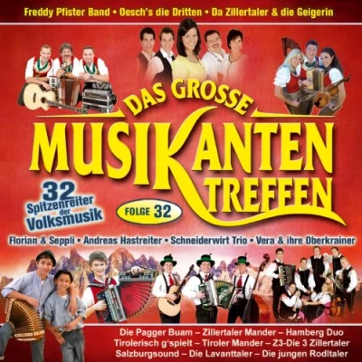 Abbildung von Das Grosse Musikantentreffen; Folge 32: Oeschs die Dritten; Andreas Hastreiter; Schneiderwirt Trio, Da Zillertaler und Geigerin; Freddy Pfister Band; Florian Seppli; Vera ihre Oberkrainer; Pagger Buam; Mander; Hamberg Duo;