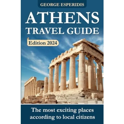 Abbildung von Athens Travel Guide 2024: the Most Interesting Places in Greek Capital! Freshest and Up to Date Information for Year 2024! (Travel with George: Guides Best on Earth)