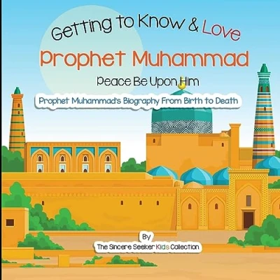 Abbildung von Getting to Know and Love Prophet Muhammad: Your Very First Introduction Muhammad (Islam for Kids Series)