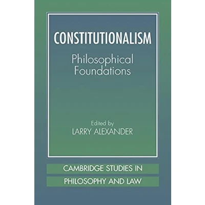 Abbildung von Constitutionalism: Phil Foundations: Philosophical Foundations (Cambridge Studies in Philosophy &amp; Law)