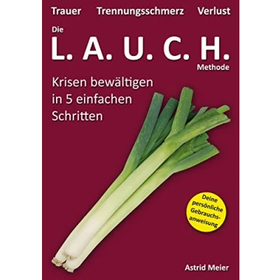 Abbildung von Die LAUCH Methode: Krisen bewältigen in 5 einfachen Schritten
