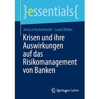 Abbildung von Krisen und ihre Auswirkungen auf das Risikomanagement von Banken (essentials)