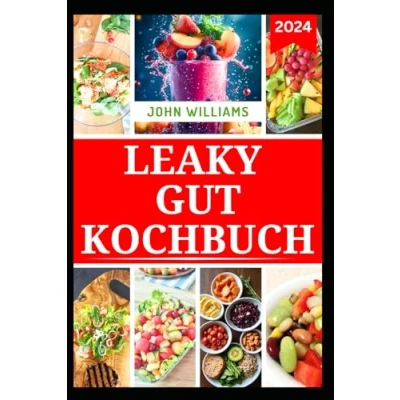 Abbildung von LEAKY GUT KOCHBUCH: Leckere Rezepte zur Verbesserung der Verdauungsgesundheit und Stärkung des Immunsystems
