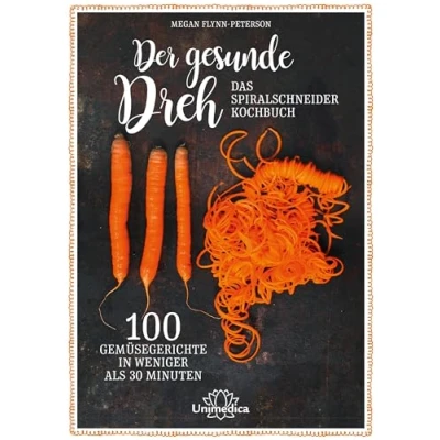 Abbildung von Der gesunde Dreh Das Spiralschneider Kochbuch: 100 Gemüsegerichte in weniger als 30 Minuten